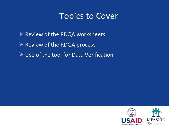 Topics to Cover Ø Review of the RDQA worksheets Ø Review of the RDQA