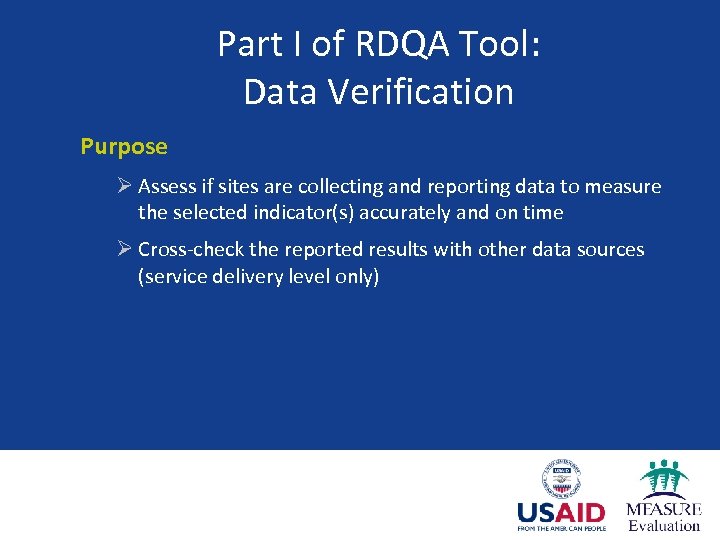 Part I of RDQA Tool: Data Verification Purpose Ø Assess if sites are collecting