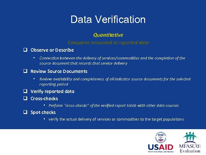 Data Verification Quantitative Compares recounted to reported data q Observe or Describe • Connection