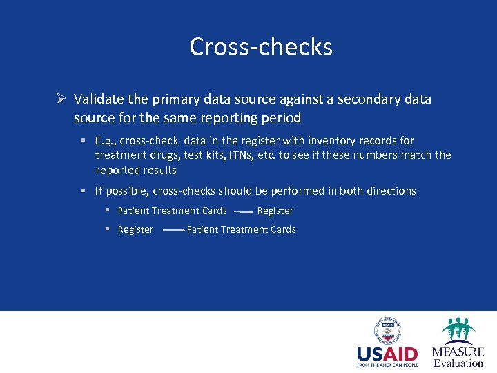 Cross-checks Ø Validate the primary data source against a secondary data source for the