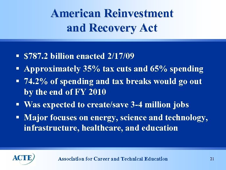 American Reinvestment and Recovery Act § $787. 2 billion enacted 2/17/09 § Approximately 35%