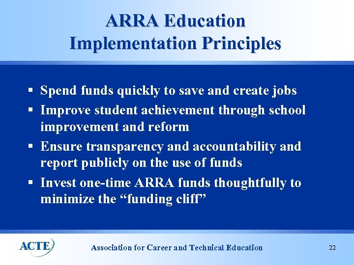 ARRA Education Implementation Principles § Spend funds quickly to save and create jobs §