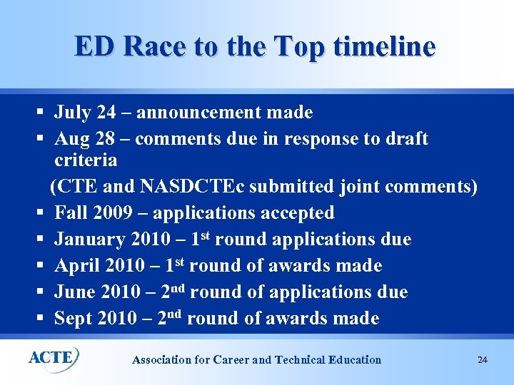 ED Race to the Top timeline § July 24 – announcement made § Aug