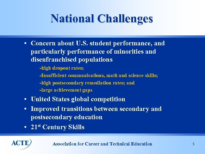 National Challenges • Concern about U. S. student performance, and particularly performance of minorities