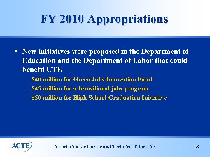 FY 2010 Appropriations § New initiatives were proposed in the Department of Education and