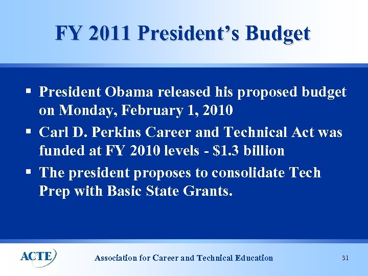 FY 2011 President’s Budget § President Obama released his proposed budget on Monday, February