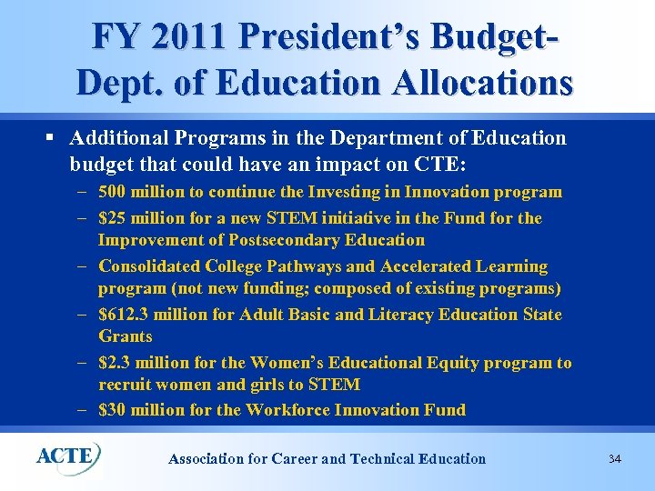 FY 2011 President’s Budget. Dept. of Education Allocations § Additional Programs in the Department