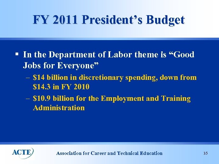 FY 2011 President’s Budget § In the Department of Labor theme is “Good Jobs