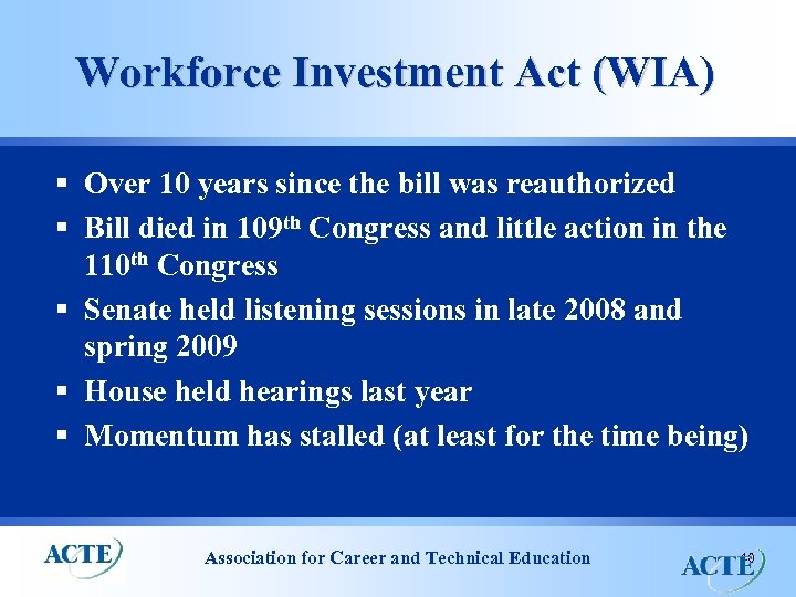 Workforce Investment Act (WIA) § Over 10 years since the bill was reauthorized §