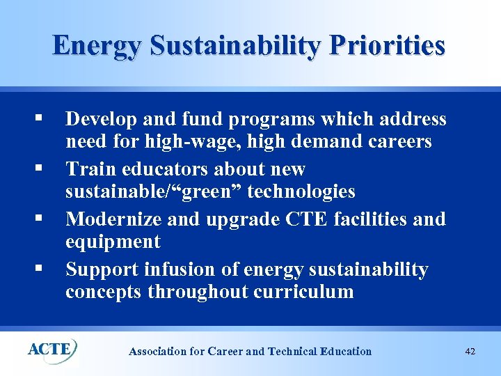 Energy Sustainability Priorities § § Develop and fund programs which address need for high-wage,