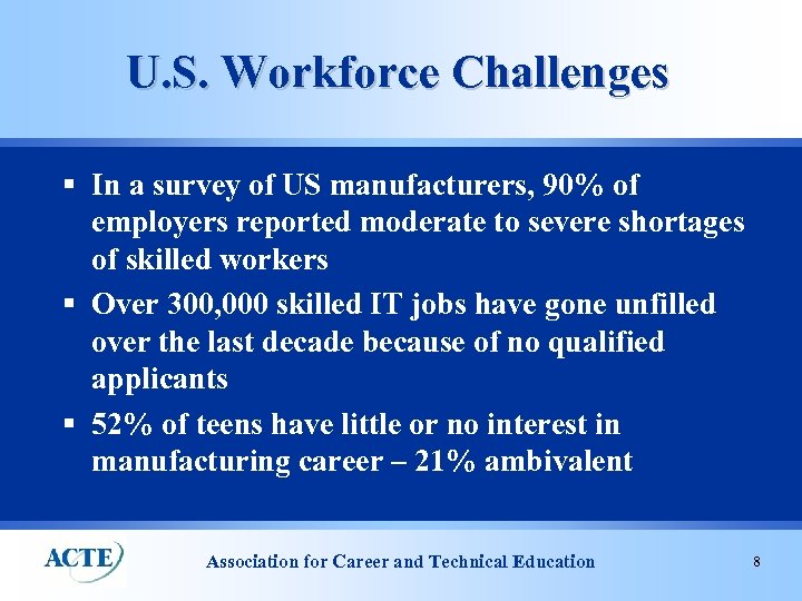 U. S. Workforce Challenges § In a survey of US manufacturers, 90% of employers