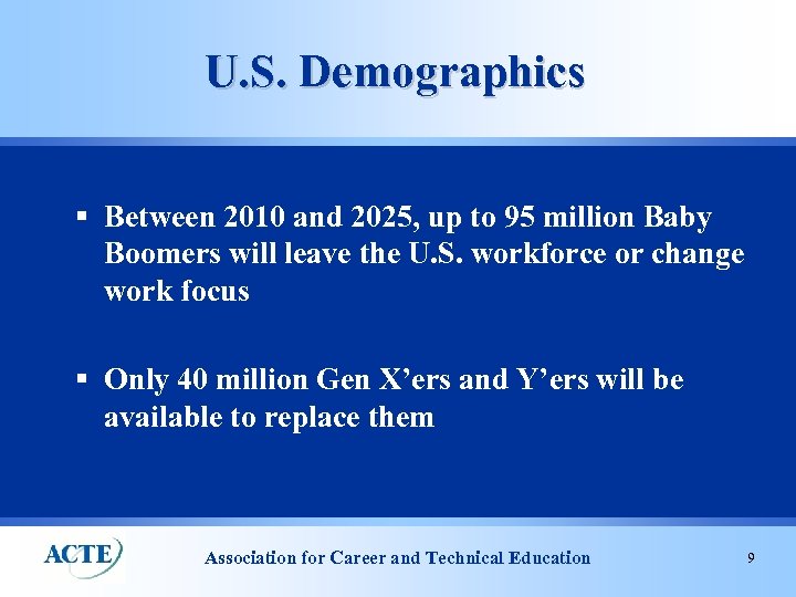 U. S. Demographics § Between 2010 and 2025, up to 95 million Baby Boomers