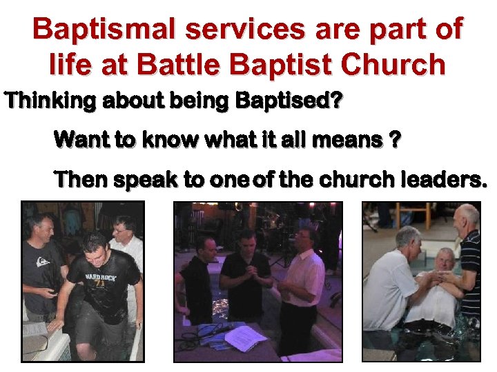 Baptismal services are part of life at Battle Baptist Church Thinking about being Baptised?