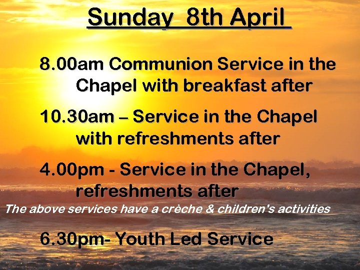 Sunday 8 th April 8. 00 am Communion Service in the Chapel with breakfast