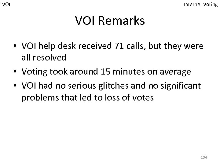 VOI Internet Voting VOI Remarks • VOI help desk received 71 calls, but they