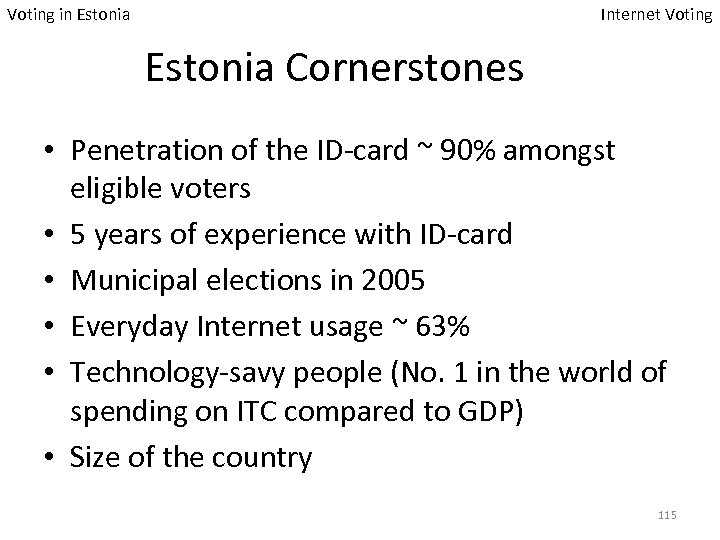 Voting in Estonia Internet Voting Estonia Cornerstones • Penetration of the ID-card ~ 90%