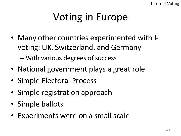 Internet Voting in Europe • Many other countries experimented with Ivoting: UK, Switzerland, and