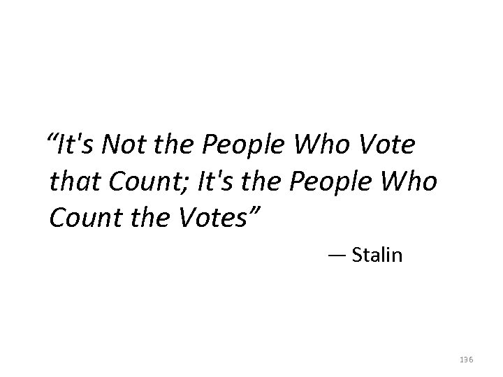 “It's Not the People Who Vote that Count; It's the People Who Count the