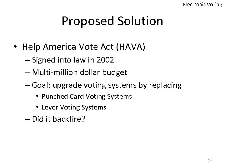 Electronic Voting Proposed Solution • Help America Vote Act (HAVA) – Signed into law