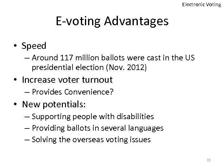 Electronic Voting E-voting Advantages • Speed – Around 117 million ballots were cast in