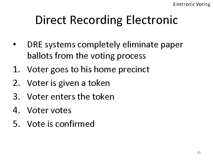 Electronic Voting Direct Recording Electronic • 1. 2. 3. 4. 5. DRE systems completely