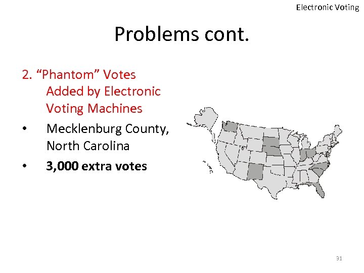 Electronic Voting Problems cont. 2. “Phantom” Votes Added by Electronic Voting Machines • Mecklenburg
