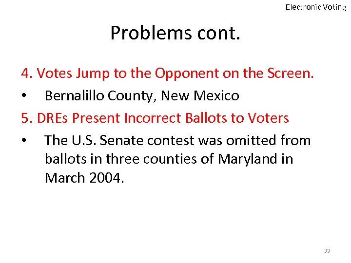 Electronic Voting Problems cont. 4. Votes Jump to the Opponent on the Screen. •