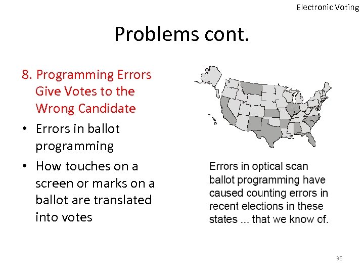 Electronic Voting Problems cont. 8. Programming Errors Give Votes to the Wrong Candidate •