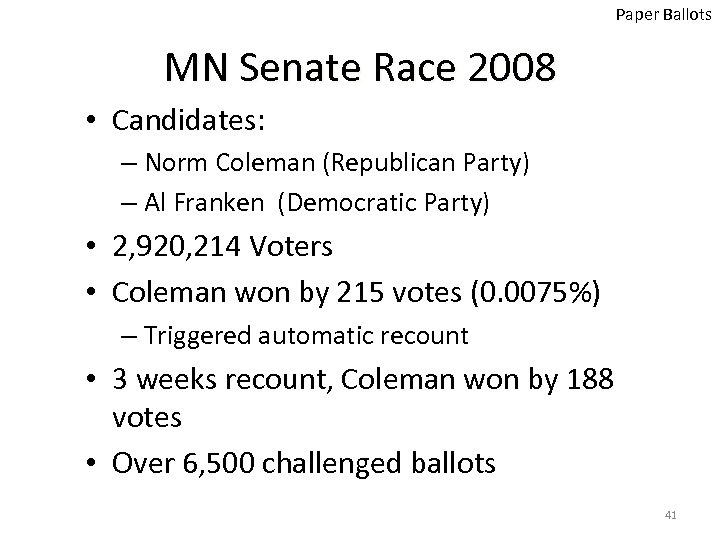 Paper Ballots MN Senate Race 2008 • Candidates: – Norm Coleman (Republican Party) –
