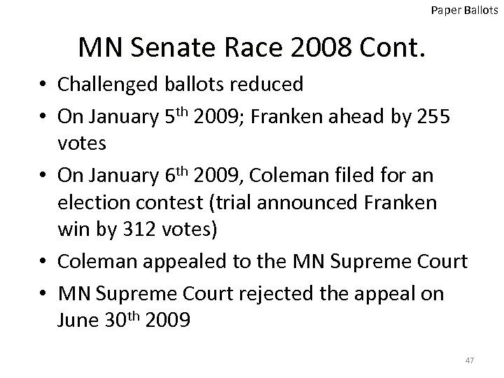 Paper Ballots MN Senate Race 2008 Cont. • Challenged ballots reduced • On January