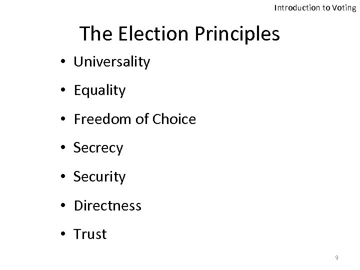 Introduction to Voting The Election Principles • Universality • Equality • Freedom of Choice