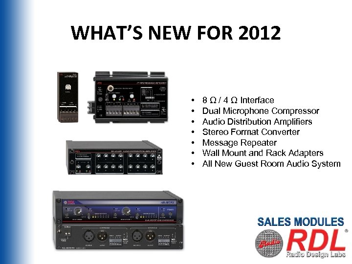 WHAT’S NEW FOR 2012 • • 8 Ω / 4 Ω Interface Dual Microphone