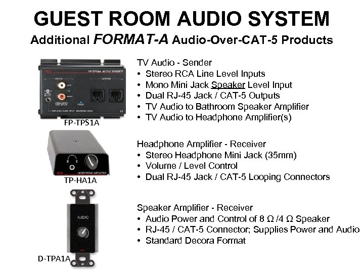 GUEST ROOM AUDIO SYSTEM Additional FORMAT-A Audio-Over-CAT-5 Products FP-TPS 1 A TP-HA 1 A