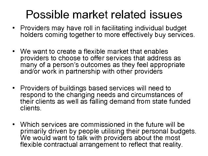 Possible market related issues • Providers may have roll in facilitating individual budget holders