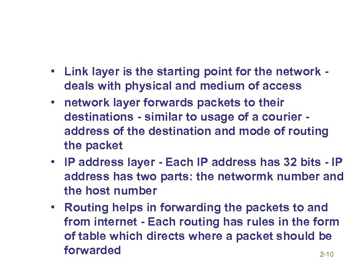  • Link layer is the starting point for the network deals with physical