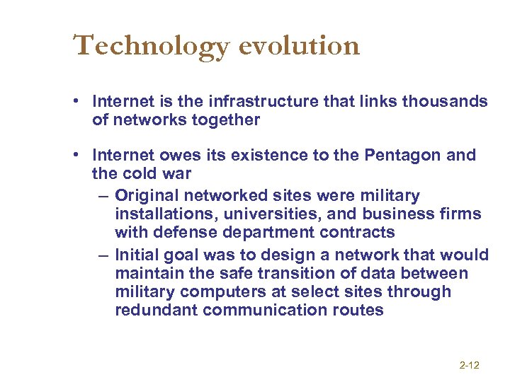 Technology evolution • Internet is the infrastructure that links thousands of networks together •