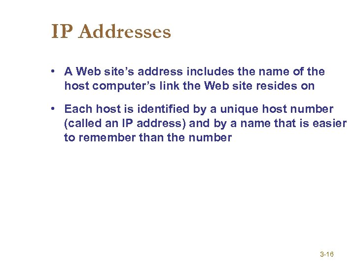 IP Addresses • A Web site’s address includes the name of the host computer’s