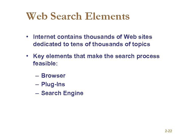 Web Search Elements • Internet contains thousands of Web sites dedicated to tens of