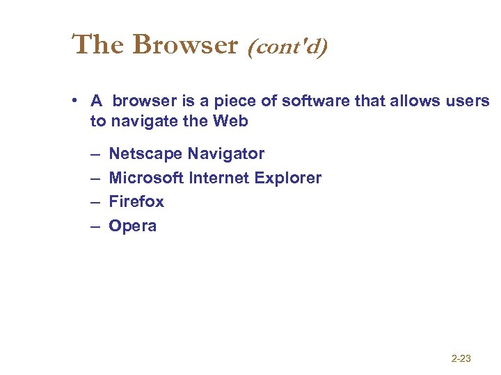 The Browser (cont'd) • A browser is a piece of software that allows users