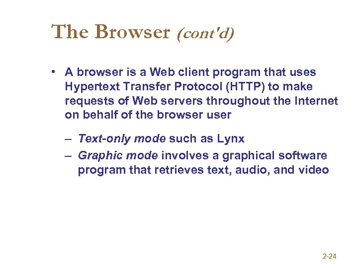 The Browser (cont'd) • A browser is a Web client program that uses Hypertext