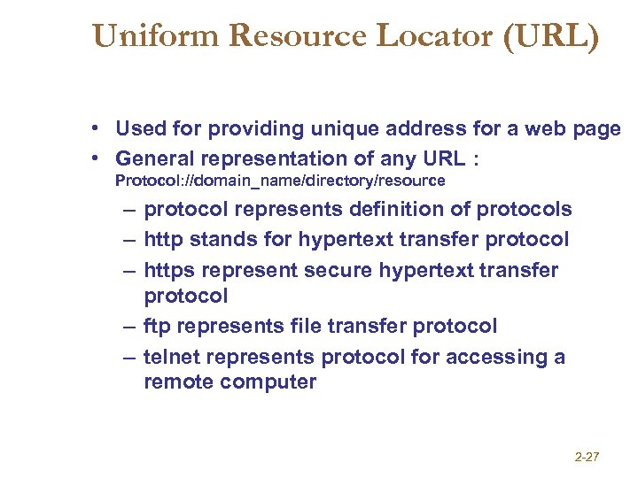 Uniform Resource Locator (URL) • Used for providing unique address for a web page