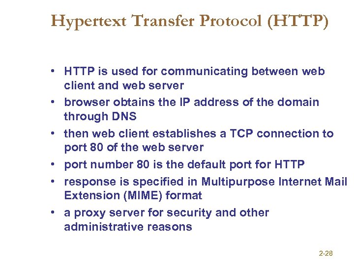 Hypertext Transfer Protocol (HTTP) • HTTP is used for communicating between web client and
