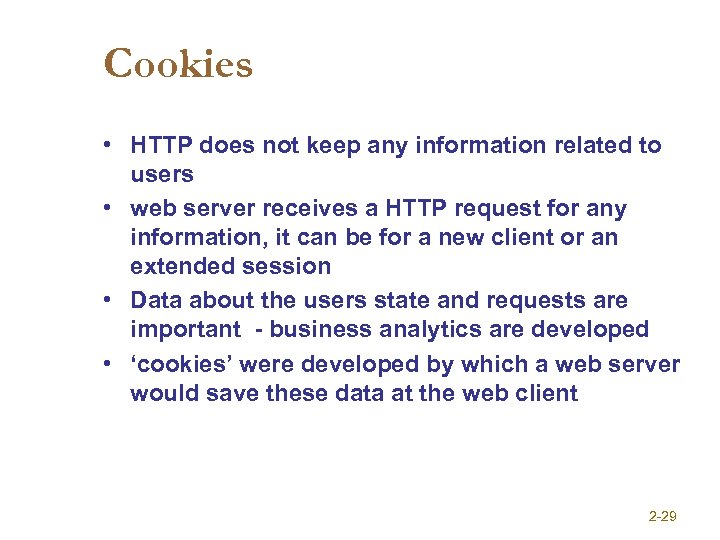 Cookies • HTTP does not keep any information related to users • web server