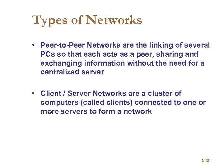 Types of Networks • Peer-to-Peer Networks are the linking of several PCs so that