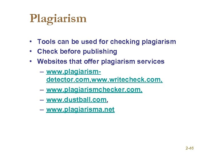 Plagiarism • Tools can be used for checking plagiarism • Check before publishing •