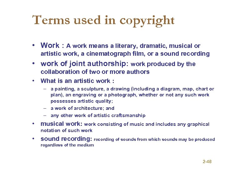 Terms used in copyright • Work : A work means a literary, dramatic, musical