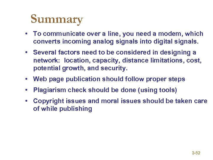 Summary • To communicate over a line, you need a modem, which converts incoming