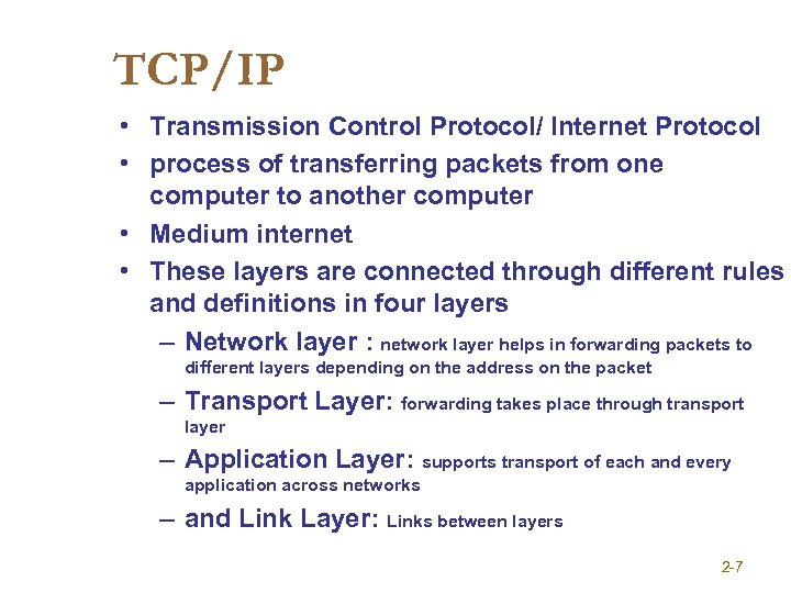 TCP/IP • Transmission Control Protocol/ Internet Protocol • process of transferring packets from one