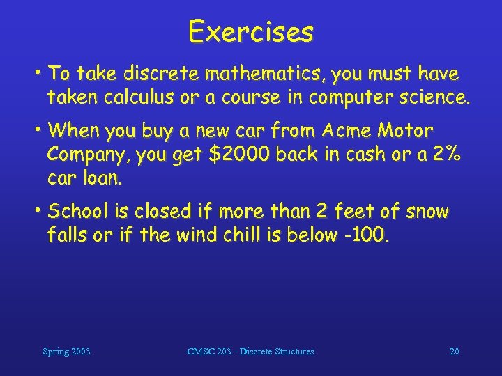 Exercises • To take discrete mathematics, you must have taken calculus or a course