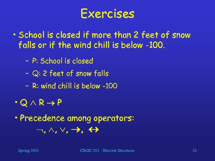Exercises • School is closed if more than 2 feet of snow falls or